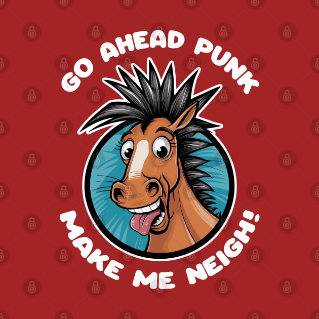 Go Ahead Punk, Make Me Neigh by Dazed Pig