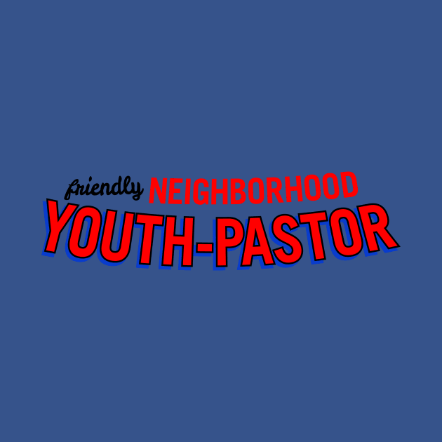 Friendly Neighborhood Youth Pastor red by WrestleWithHope