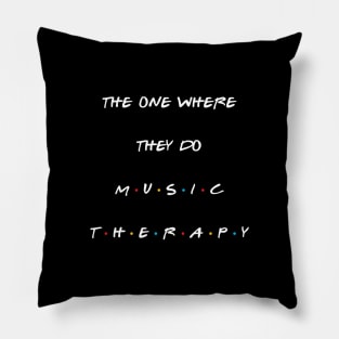 The one where they do music therapy. Pillow