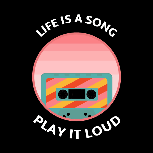 Life is a Song, Play it Loud. by DjurisStudio