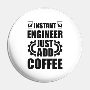 Instant engineer just add Coffee Pin