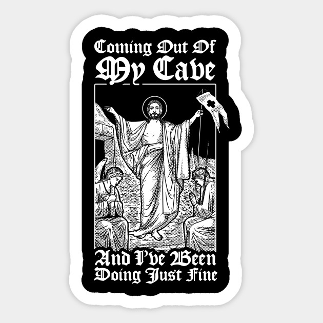 Coming Out Of My Cave Jesus - Christian Jesus Meme - Sticker