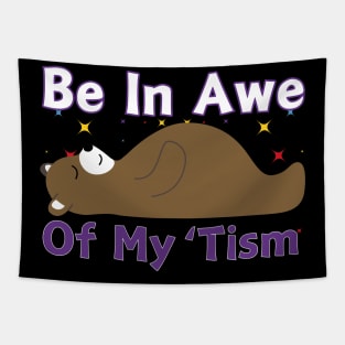 BE IN AWE OF MY 'TISM BEAR Tapestry