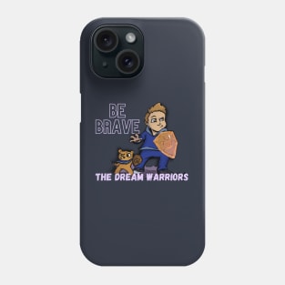 Be Brave - The Dream Warriors Phone Case