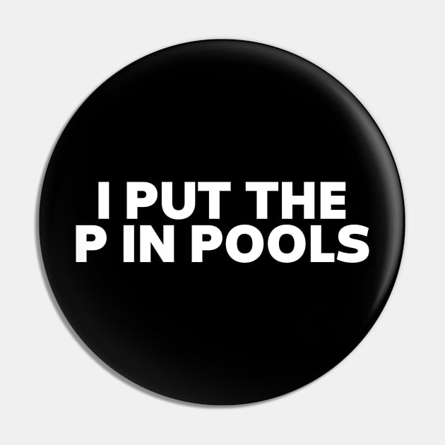 I Put The P In Pools Shirt / Funny Meme Shirt / Swimming Shirt / Spring Break Shirt / Swimming Gift / Gag Gift For Her / Funny Gift For Him Pin by ILOVEY2K