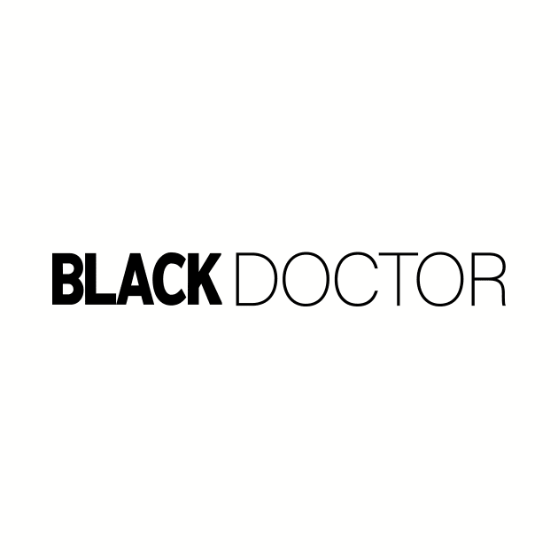 Black Doctor T-Shirt | Gift for Doctor | Medical | Med Student | Medical School | Doctor Gifts | Black History Month | Modern Black Artists | Black Power | Black Lives Matter | Black Excellence | Juneteenth by shauniejdesigns