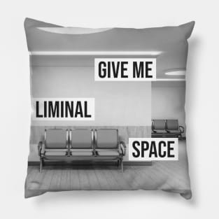 Give me liminal space Pillow