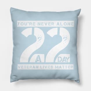 You're Never Alone 22 A Day Pillow