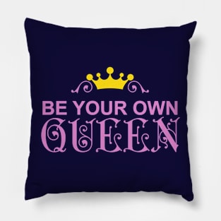 Be your own queen Pillow