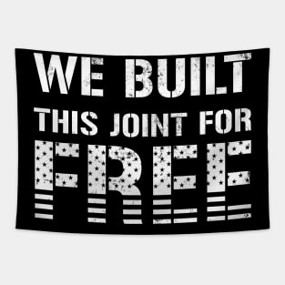 We Built This Joint For Free Tapestry