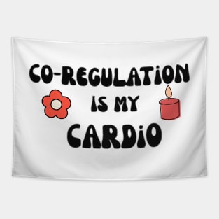 Co Regulation Is My Cardio with flower and kindel Tapestry