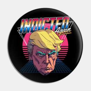 Retro Donald Trump Indicted Again // Retrowave Anti Trump Pin