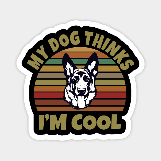 My Dog Thinks I'm Cool Magnet by Work Memes