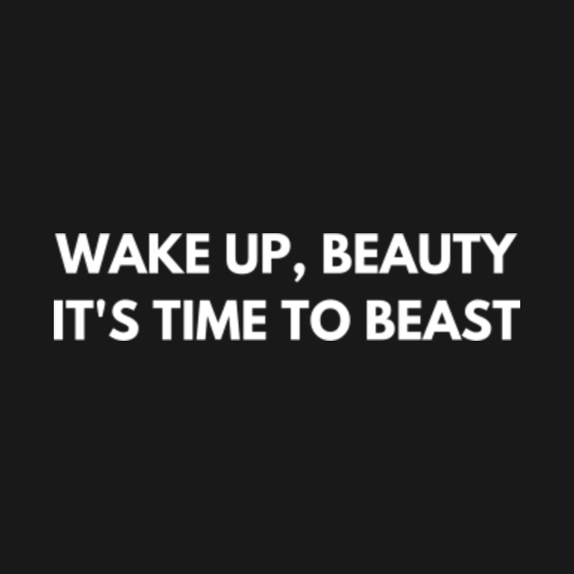 wake-up-beauty-it-s-time-to-beast-wake-up-beauty-its-time-to-beast