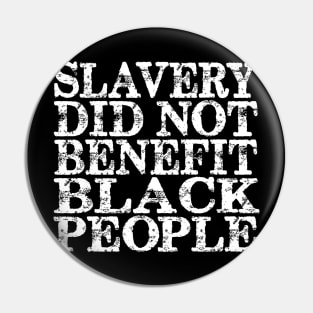 Slavery Did Not Benefit Black People Pin