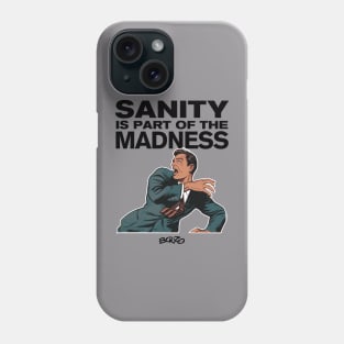 Sanity?-1 Phone Case