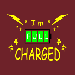I'm full charged T-Shirt
