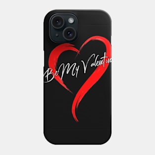 Be my Valentine Phone Case