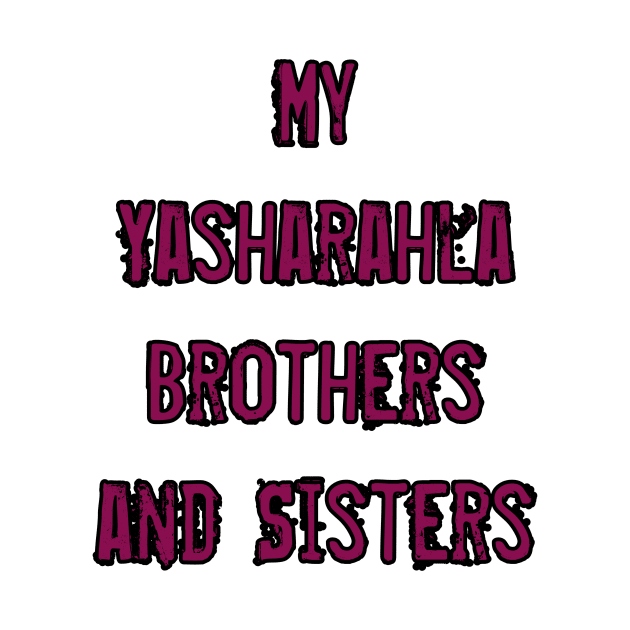 My Yasharahla Brothers And Sisters by Yachaad Yasharahla