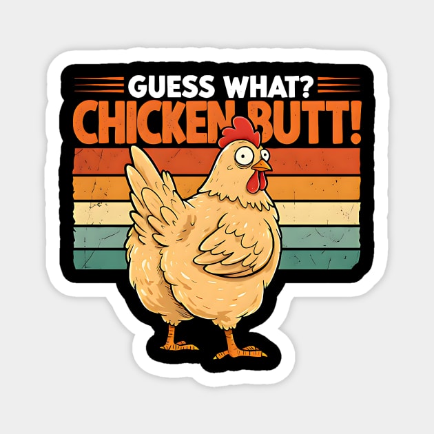 Funny Guess What Chicken Butt Humorous Farm Animal Pun Design Magnet by Designed By Marty