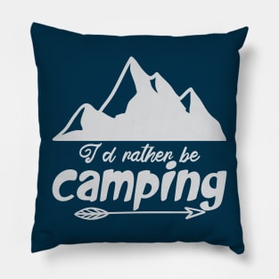 I'd rather be camping Pillow