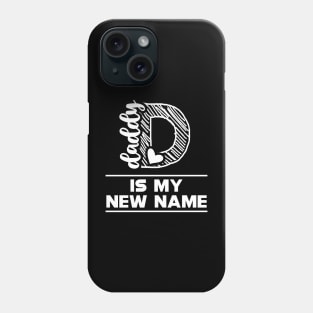 First Time Daddy - Daddy is my new name Phone Case