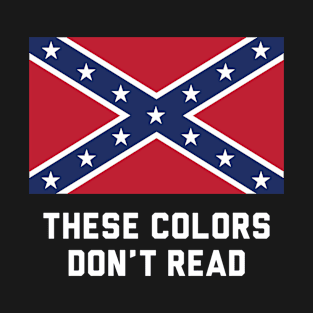 These Colors Don't Read T-Shirt