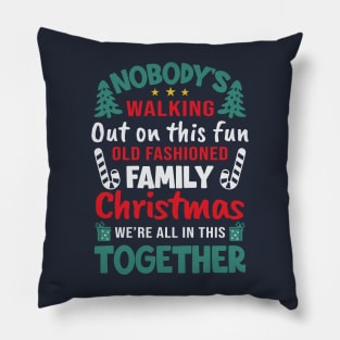 Nobody's Walking Out On This Fun Old Family Matching Christmas Xmas Pillow