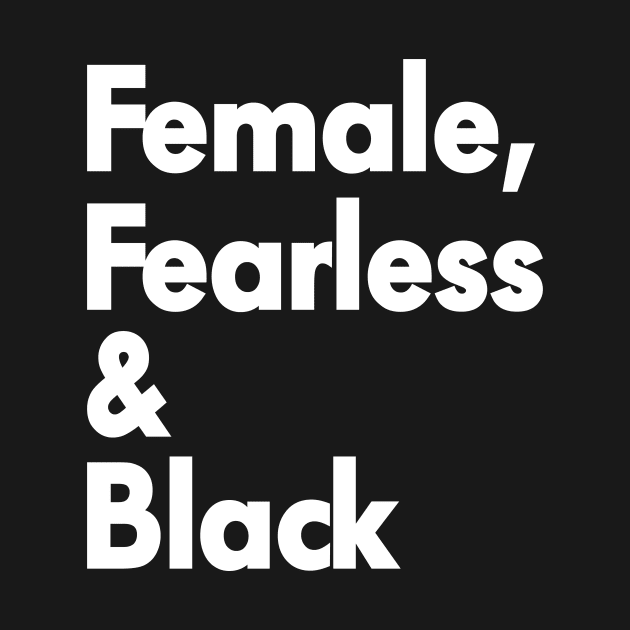 FEMALE FEARLESS & BLACK by l designs