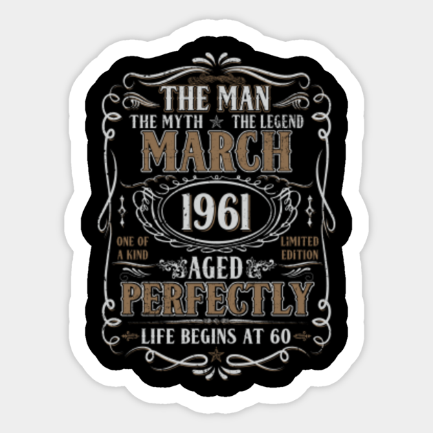 March 1961 Man Myth Legend Shirt 60th Birthday 60 Years Old Vintage 1961 Birthday Gift 60 Old Sticker Teepublic