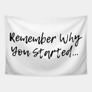 Remember why you started positive quote Tapestry