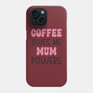 Coffee gives me mum power t-shirt design Phone Case