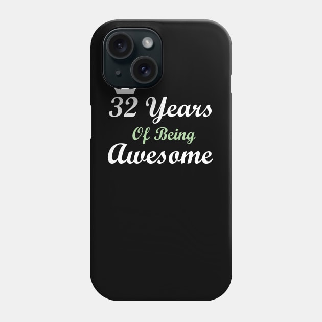 32 Years Of Being Awesome Phone Case by FircKin