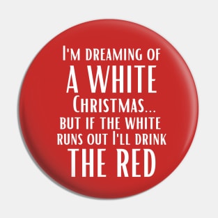 I'm Dreaming of a White Christmas...I'll Drink the Red Pin