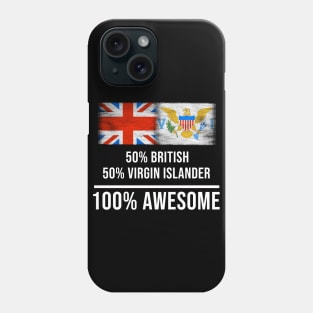 50% British 50% Virgin Islander 100% Awesome - Gift for Virgin Islander Heritage From Virgin Islands Phone Case