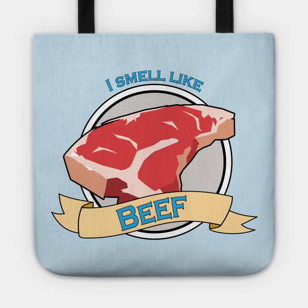 I Smell Like Beef