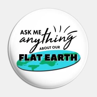 Ask Me Anything About Our Flat Earth For Ballers And Globe Heads Pin