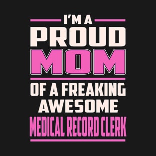 Proud MOM Medical Record Clerk T-Shirt