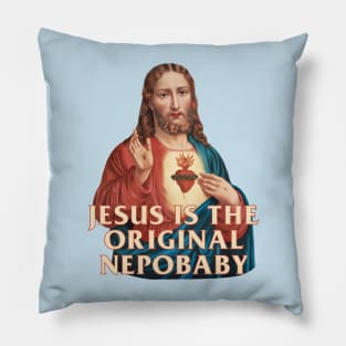 Jesus is the original nepobaby Pillow