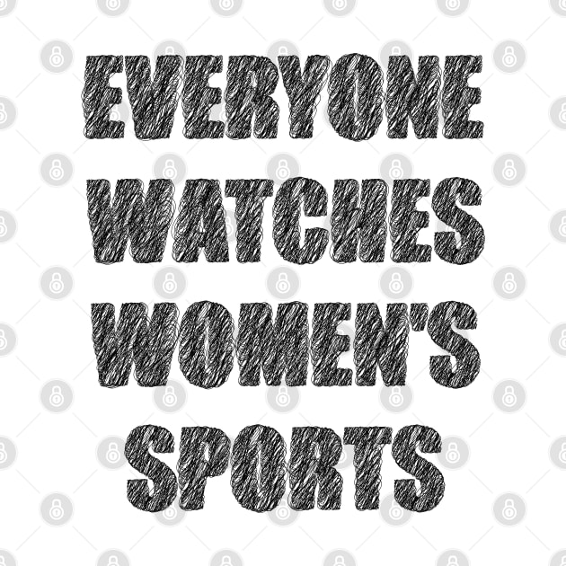 Everyone Watches Women's Sports by Oyeplot