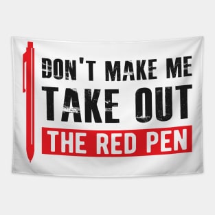 Teacher - Don't make me take out the red pen Tapestry