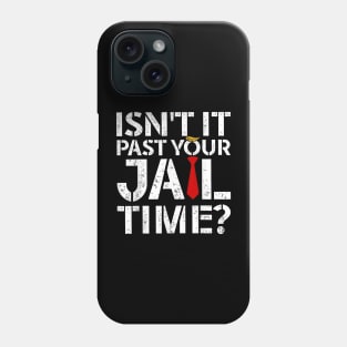 Isn't it past your jail time Phone Case