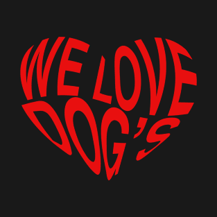 We Love Dog's T-Shirt