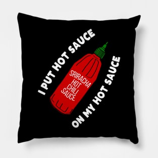 I put hot sauce on my hot sauce Pillow