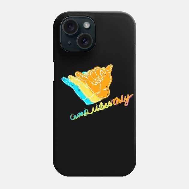 Good Vibes Only with Shaka sign Phone Case by thecolddots