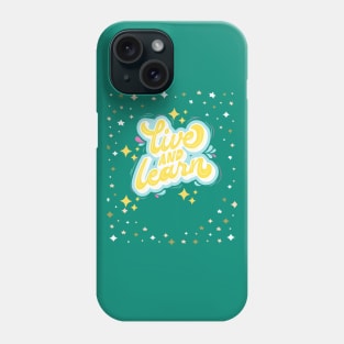 Live And Learn Phone Case