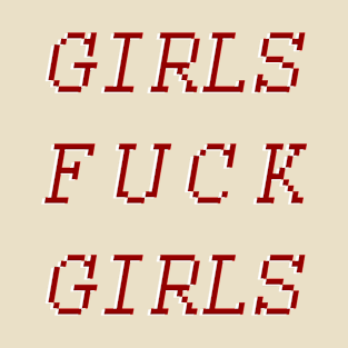 girls fuck girls 2.0 T-Shirt