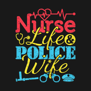 Nurse Life Police Wife Women Cop Police Officer Wife T-Shirt