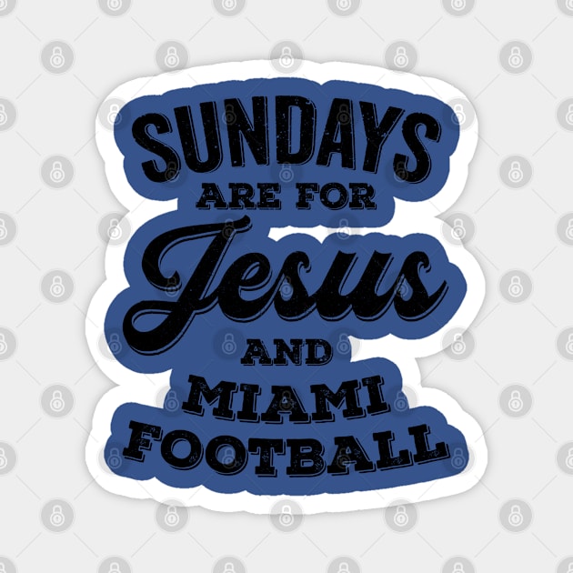 Sundays Are For Jesus and Miami Football Magnet by Horskarr