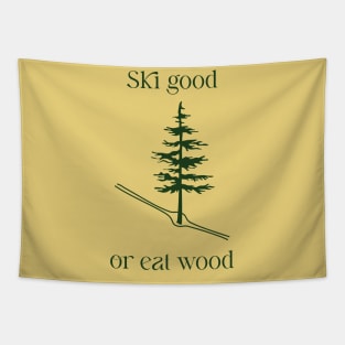 Ski Good or Eat Wood ll Tapestry